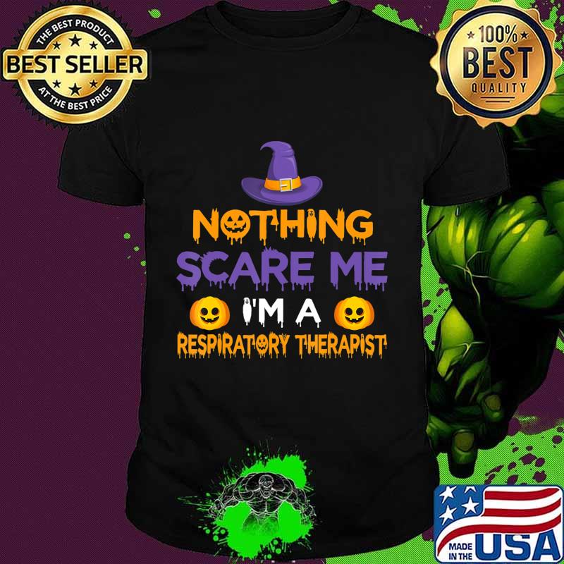 Nothing Scare Me I'm a Respiratory Therapist Funny Halloween T-Shirt