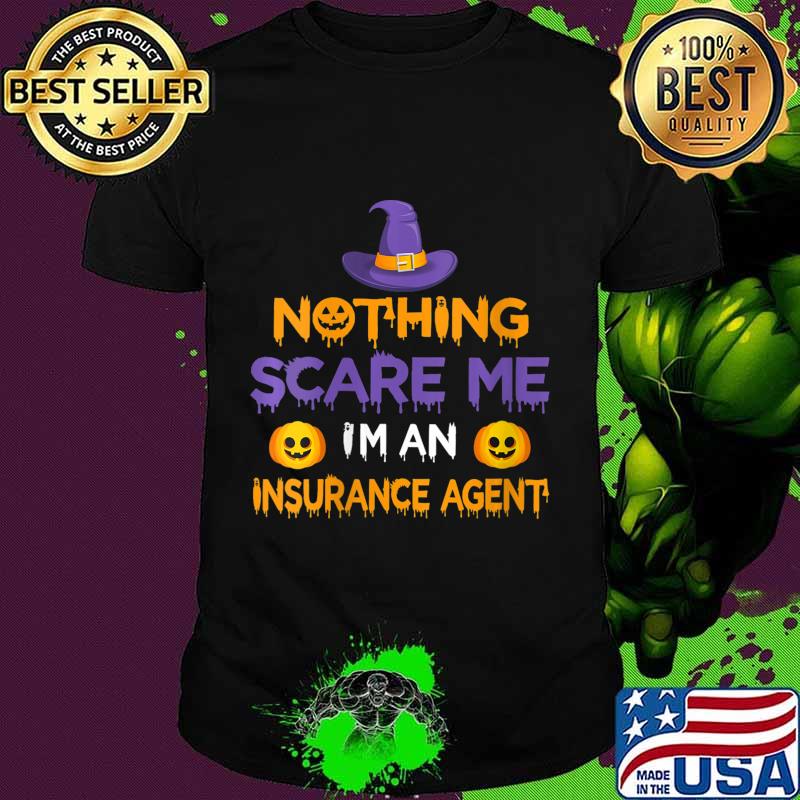 Nothing Scare Me I'm an Insurance Agent Funny Halloween Shirt Nothing Scare Me I'm an Insurance Agent Funny Halloween Shirt