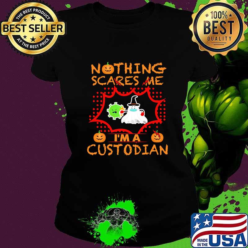 Nothing Scares Me I'm A Custodian Coronavirus Pumpkin Halloween Shirt Ladies tee Nothing Scares Me I'm A Custodian Coronavirus Pumpkin Halloween Shirt Ladies tee