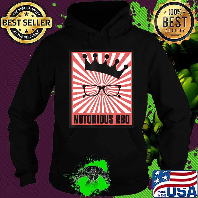 Notorious RBG Ruth Bader Ginsburg Shirt Political Feminist T-Shirt Hoodie Notorious RBG Ruth Bader Ginsburg Shirt Political Feminist T-Shirt Hoodie
