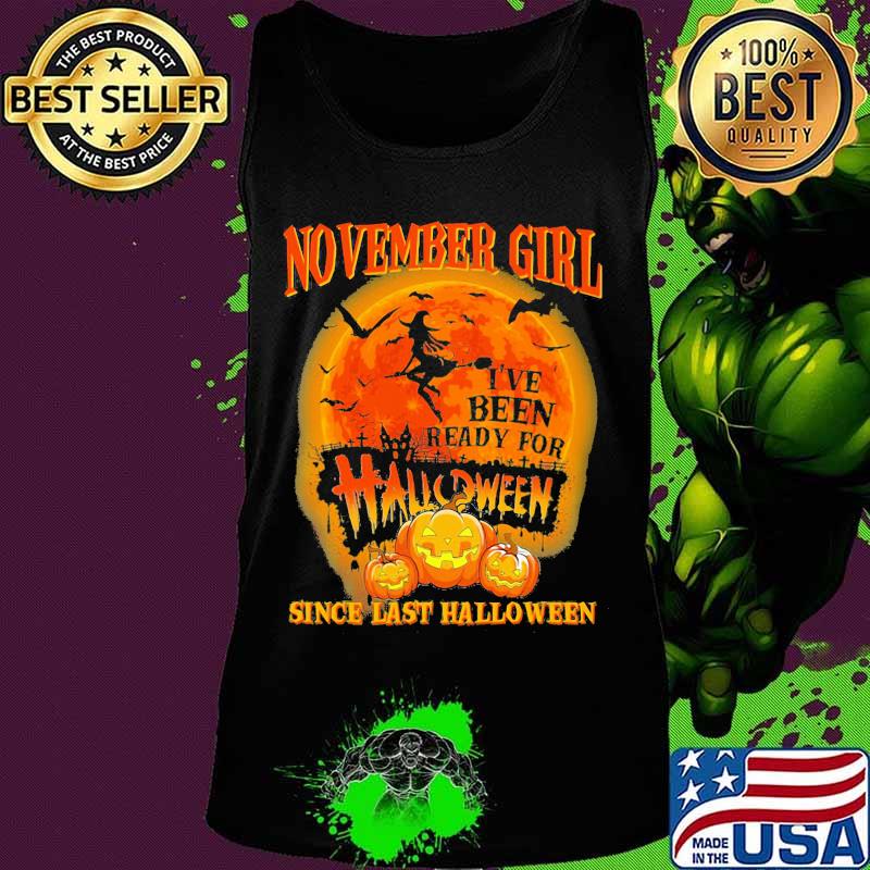 November girl i've been ready for halloween since last halloween moon s Tank top November girl i've been ready for halloween since last halloween moon s Tank top