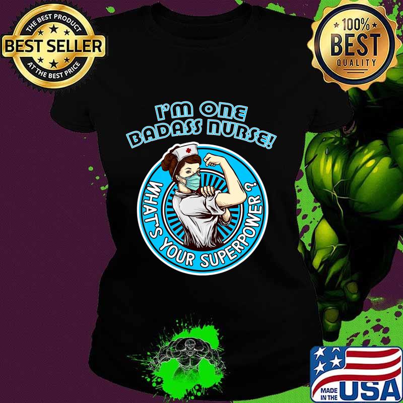 Nurse Shirts One Badass Nurse Whats Your Superpower Gift Shirt Ladies tee Nurse Shirts One Badass Nurse Whats Your Superpower Gift Shirt Ladies tee