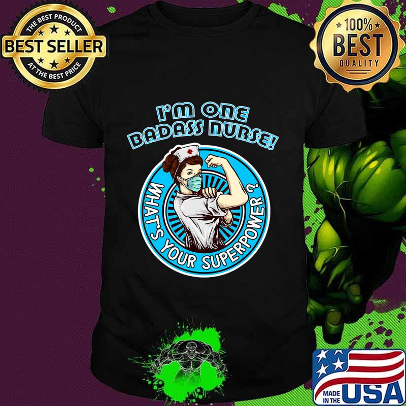 Nurse Shirts One Badass Nurse Whats Your Superpower Gift Shirt Nurse Shirts One Badass Nurse Whats Your Superpower Gift Shirt