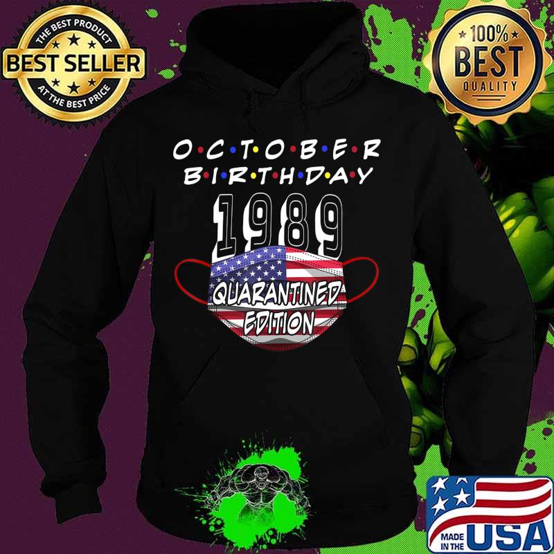 October Birthday 1989 Quarantine Edition My Birthday 31st T-Shirt Hoodie October Birthday 1989 Quarantine Edition My Birthday 31st T-Shirt Hoodie