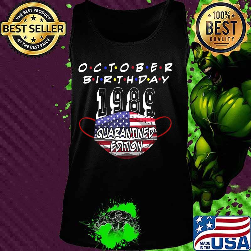 October Birthday 1989 Quarantine Edition My Birthday 31st T-Shirt Tank top October Birthday 1989 Quarantine Edition My Birthday 31st T-Shirt Tank top