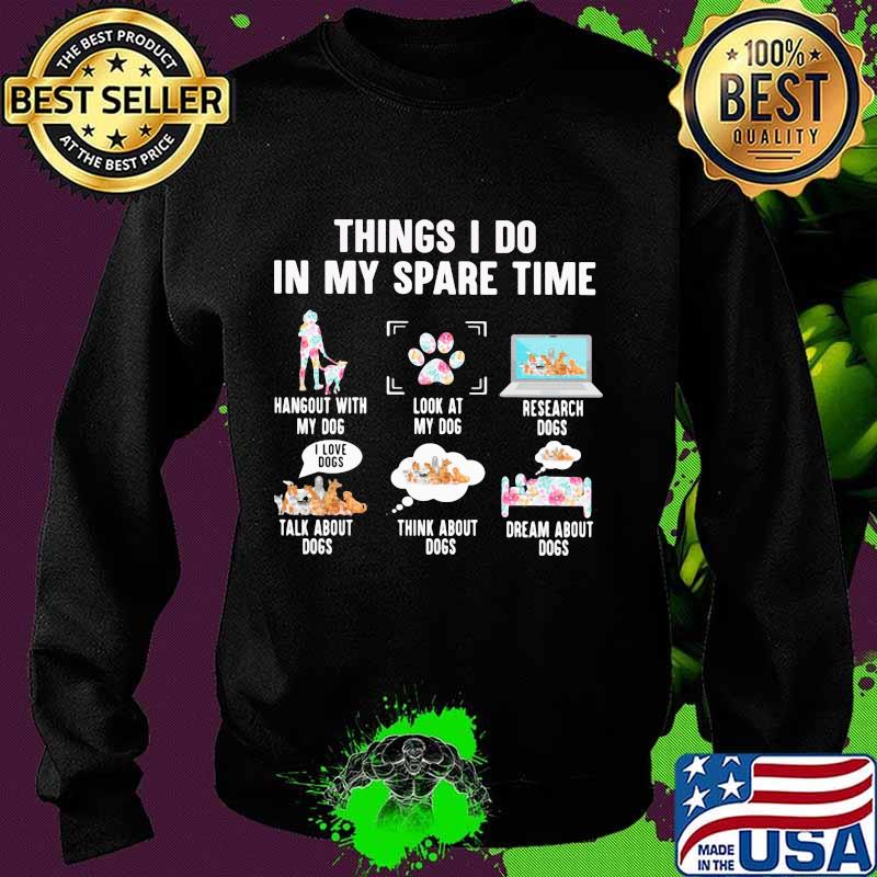 Official 6 things i do in my spare time my dogs s Sweater Official 6 things i do in my spare time my dogs s Sweater