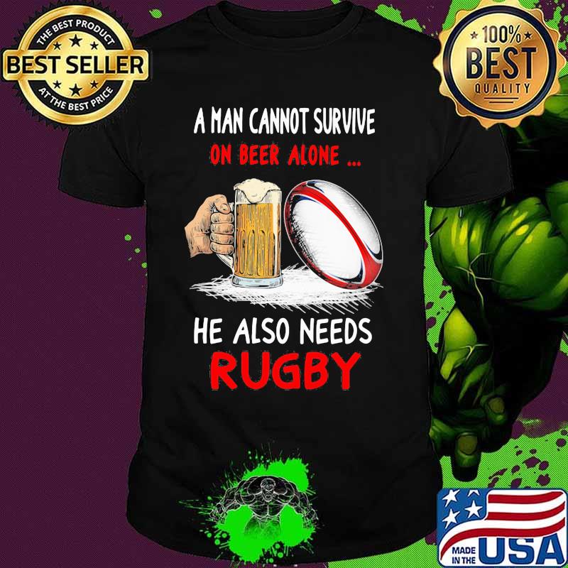 Official A man cannot survive on beer alone he also needs rugby shirt