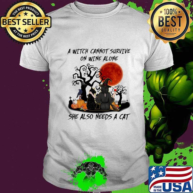 Official A Witch Cannot Survive On Wine Alone She Also Needs A Cat Halloween Shirt