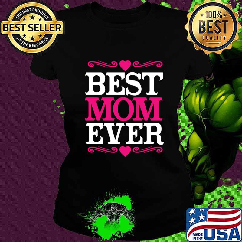 Official Best Mom Ever T-Shirt Ladies tee Official Best Mom Ever T-Shirt Ladies tee
