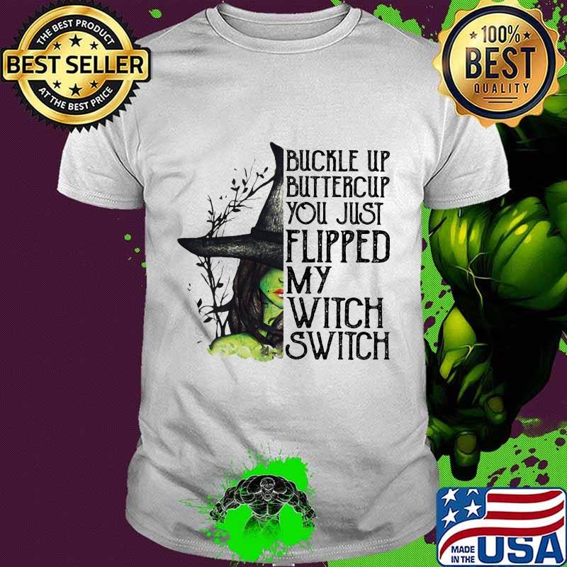 Official Buckle Up Buttercup You Just Flipped My Witch Switch Halloween Shirt