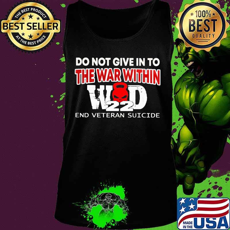 OFFICIAL DO NOT GIVE IN TO THE WAR WITHIN END VETERAN SUICIDE SHIRT Tank top OFFICIAL DO NOT GIVE IN TO THE WAR WITHIN END VETERAN SUICIDE SHIRT Tank top