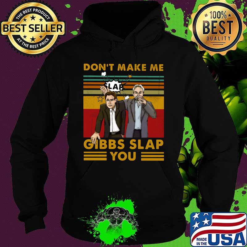 Official Don't make me gibbs slap you vintage retro s Hoodie Official Don't make me gibbs slap you vintage retro s Hoodie