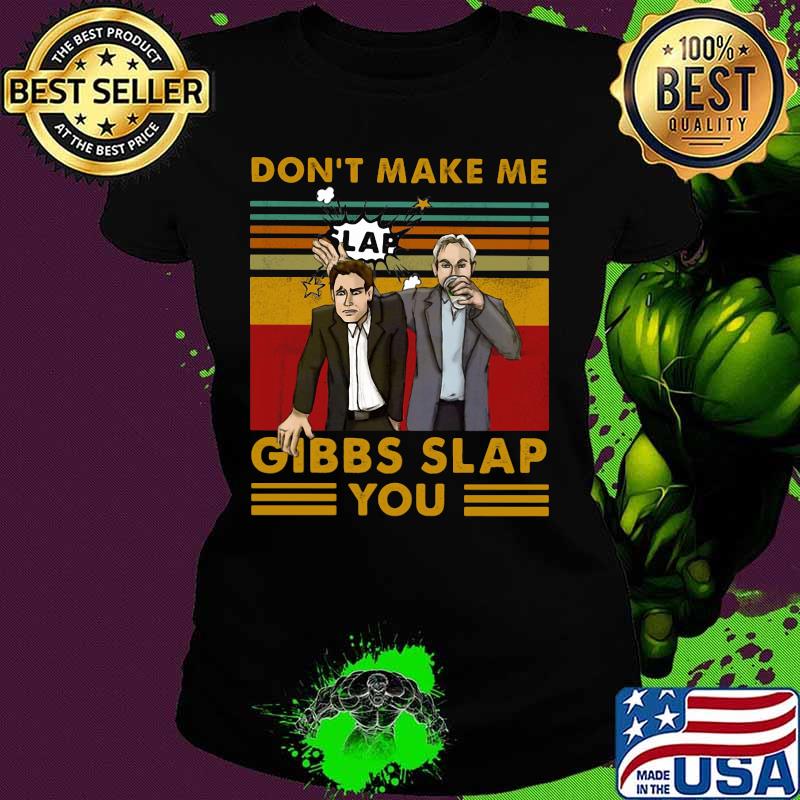 Official Don't make me gibbs slap you vintage retro s Ladies tee Official Don't make me gibbs slap you vintage retro s Ladies tee