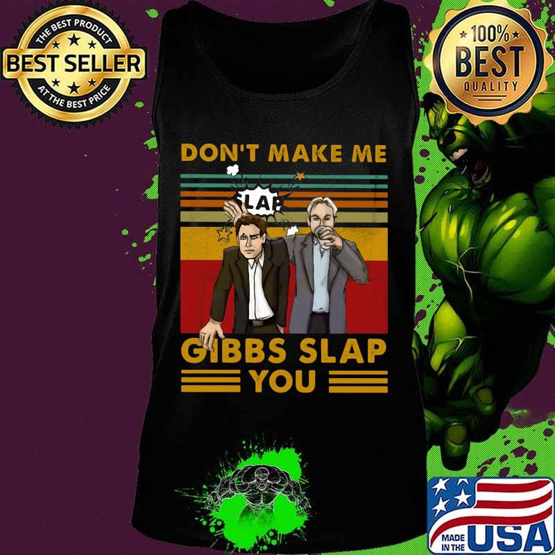 Official Don't make me gibbs slap you vintage retro s Tank top Official Don't make me gibbs slap you vintage retro s Tank top