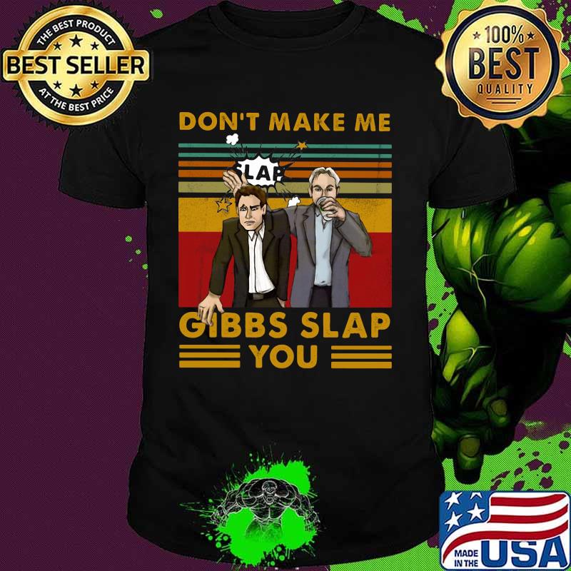 Official Don't make me gibbs slap you vintage retro shirt
