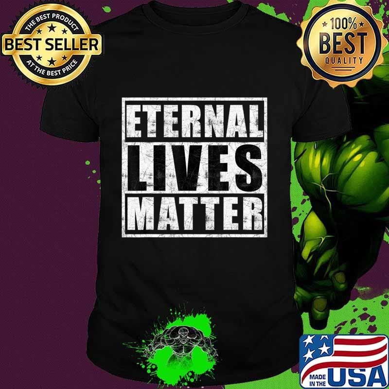 Official Eternal lives matter T-Shirt