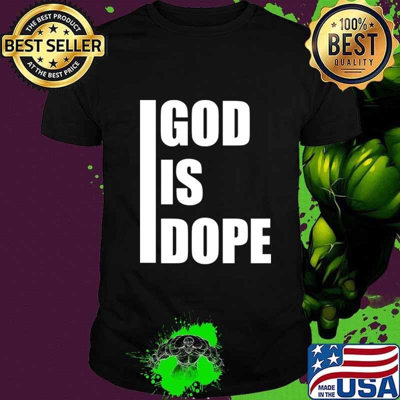 Official God is dope T-Shirt Official God is dope T-Shirt