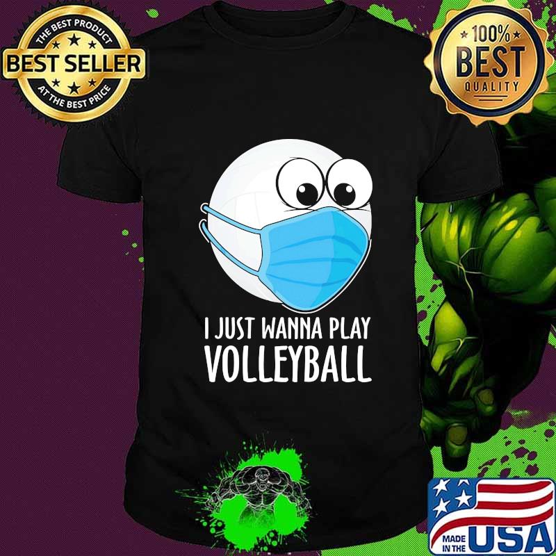 Official I Just Wanna Play Volleyball Face Mask Shirt