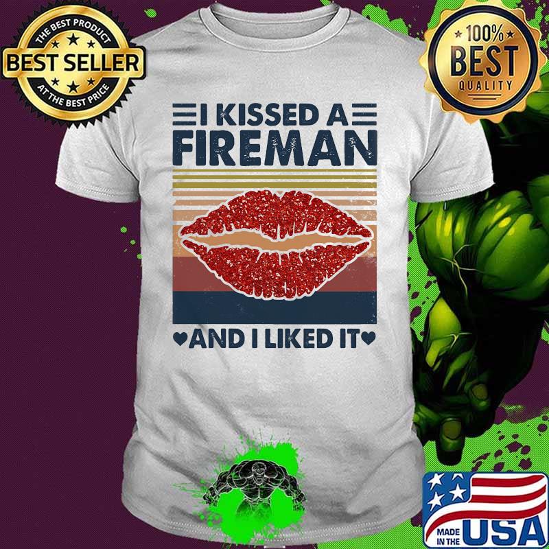 Official I kissed a fireman and i liked it vintage retro shirt