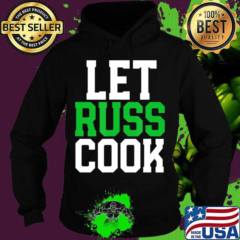 Official Let Russ cook T-Shirt Hoodie Official Let Russ cook T-Shirt Hoodie