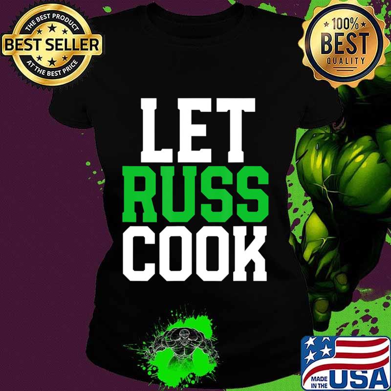 Official Let Russ cook T-Shirt Ladies tee Official Let Russ cook T-Shirt Ladies tee