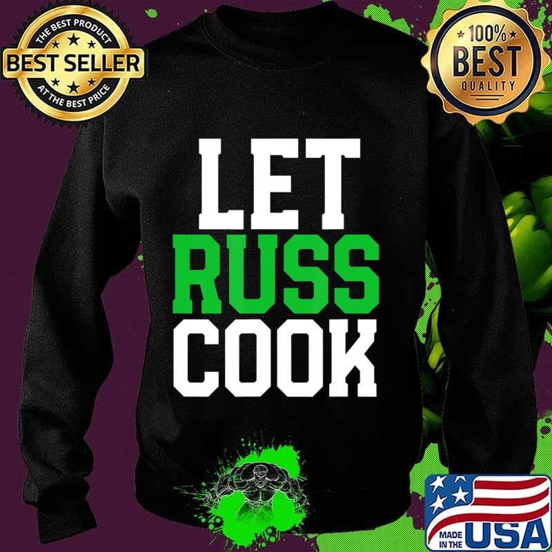 Official Let Russ cook T-Shirt Sweater Official Let Russ cook T-Shirt Sweater