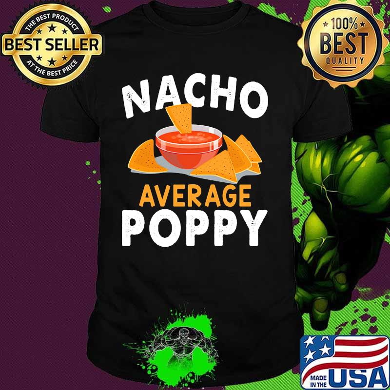 Official Nacho average poppy shirt