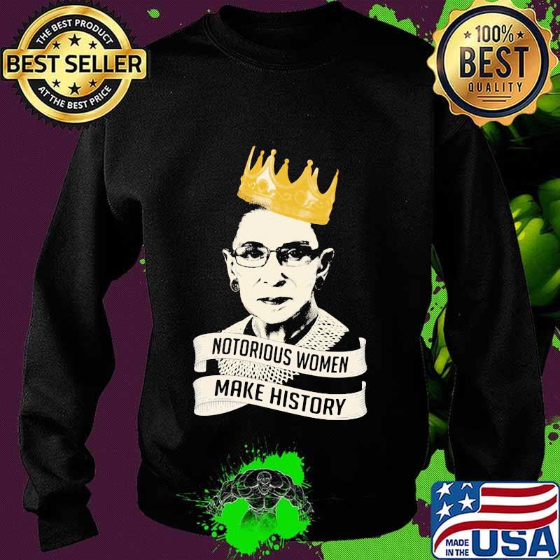 Official notorious women make history rbg queen s Sweater Official notorious women make history rbg queen s Sweater