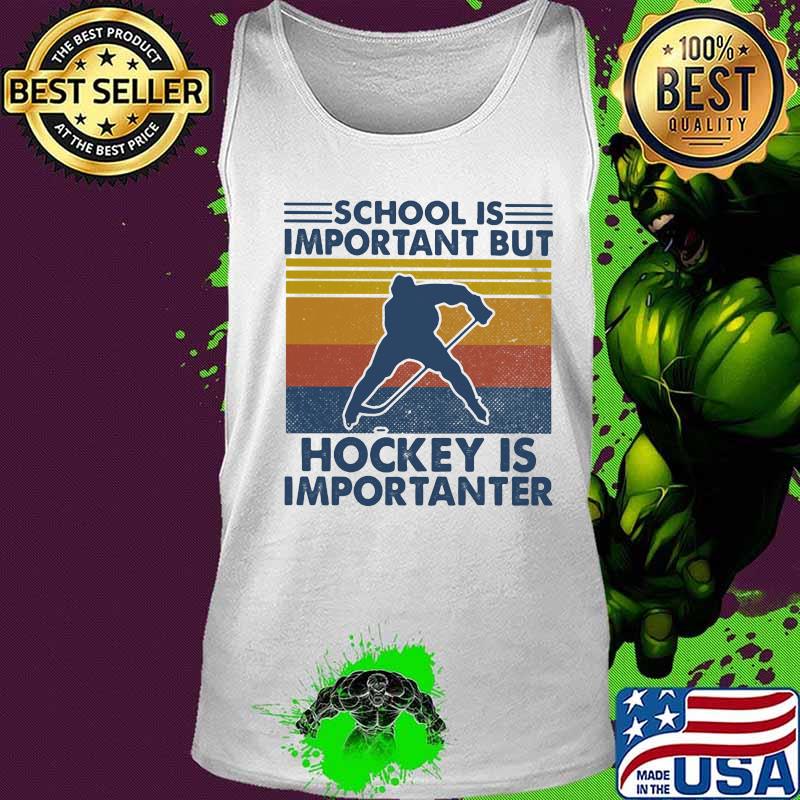 Official school is important but hockey is importanter vintage s Tank top Official school is important but hockey is importanter vintage s Tank top