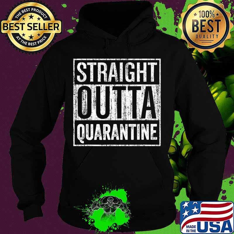 Official Straight Outta Quarantine T-Shirt Hoodie Official Straight Outta Quarantine T-Shirt Hoodie