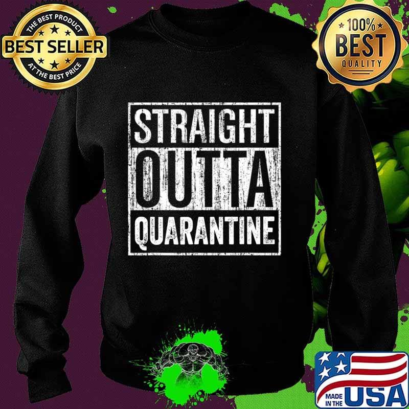 Official Straight Outta Quarantine T-Shirt Sweater Official Straight Outta Quarantine T-Shirt Sweater