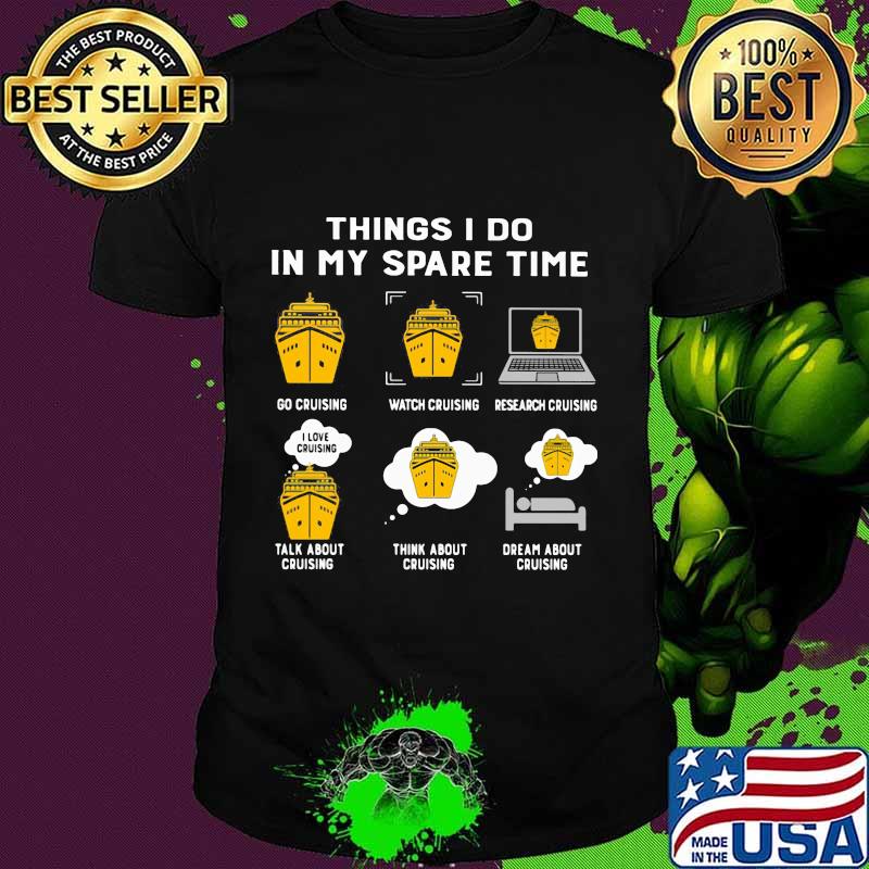 Official Things I Do In My Spare Time Go Cruising Watch Cruising Shirt