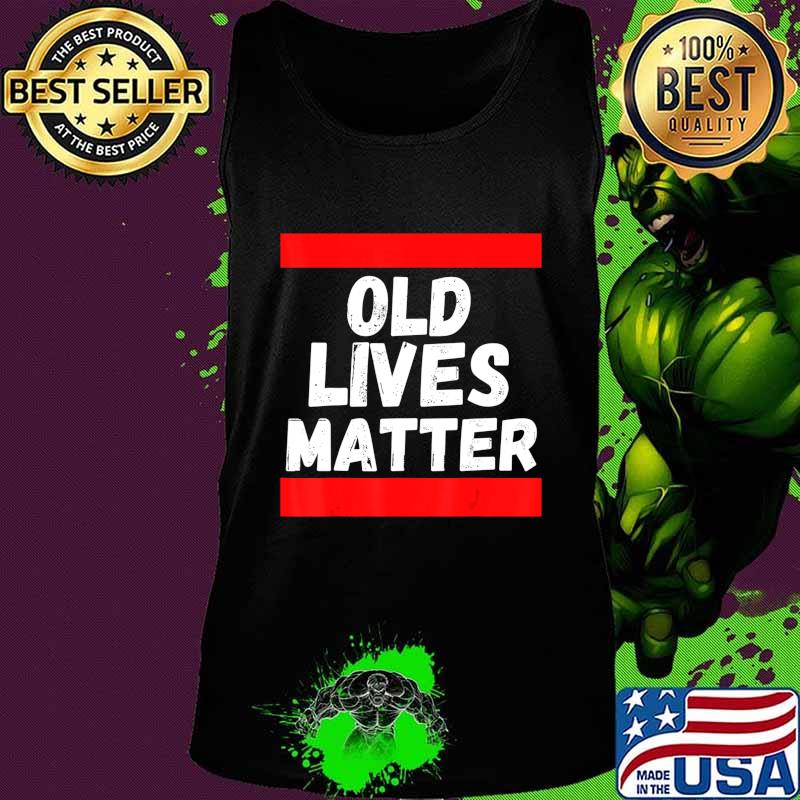 Old Lives Matter 40th 50th 60th Birthday Gifts For Men Women T-Shirt Tank top Old Lives Matter 40th 50th 60th Birthday Gifts For Men Women T-Shirt Tank top