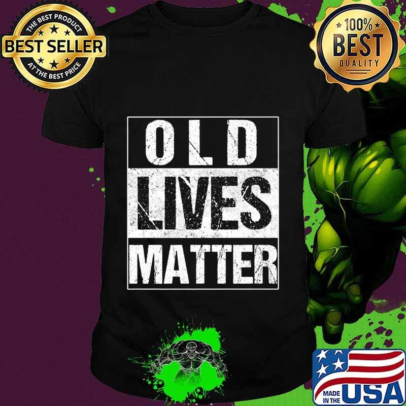 Old Lives Matter Elderly TShirt 40th 50th 60th 70th Birthday Premium T-Shirt