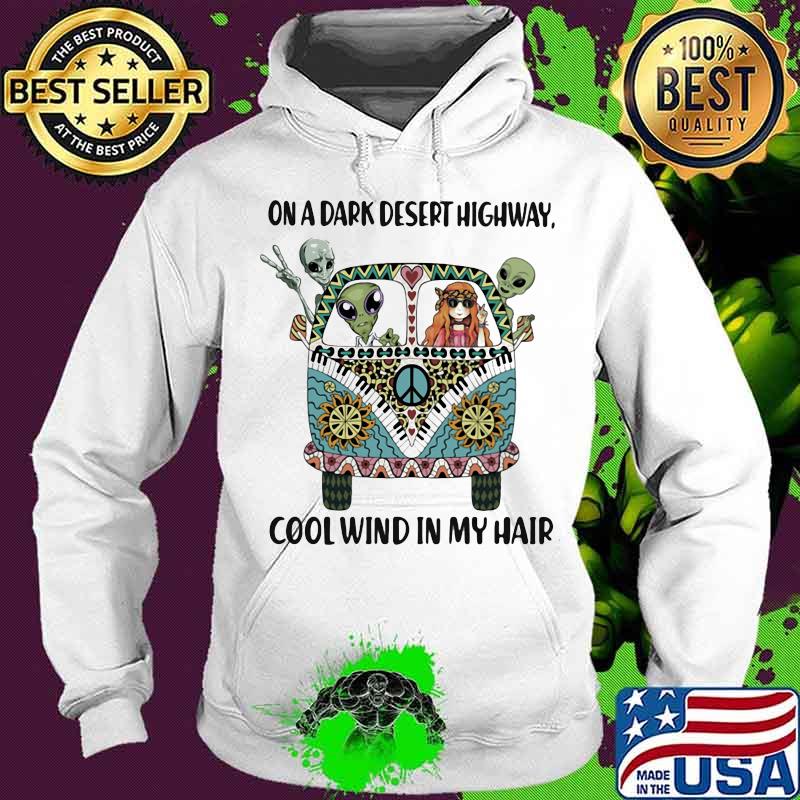 On a dark desert highway cool wind in my hair aliens and girl s Hoodie On a dark desert highway cool wind in my hair aliens and girl s Hoodie