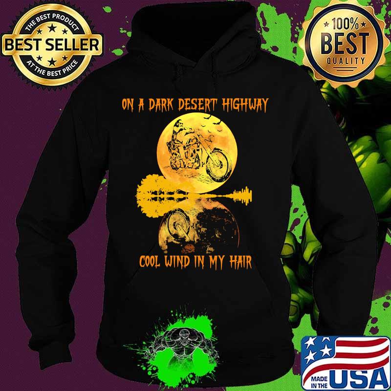On a dark desert highway dog feel cool wind in my hair moon motorcycle halloween s Hoodie On a dark desert highway dog feel cool wind in my hair moon motorcycle halloween s Hoodie