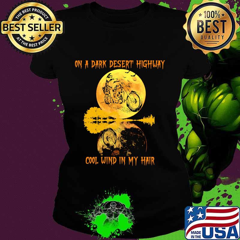 On a dark desert highway dog feel cool wind in my hair moon motorcycle halloween s Ladies tee On a dark desert highway dog feel cool wind in my hair moon motorcycle halloween s Ladies tee