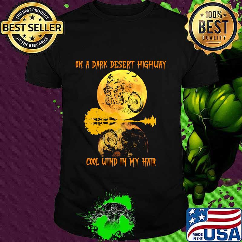 On a dark desert highway dog feel cool wind in my hair moon motorcycle halloween shirt On a dark desert highway dog feel cool wind in my hair moon motorcycle halloween shirt