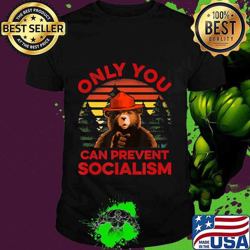 Only You Can Prevent Socialism Bear T-Shirt