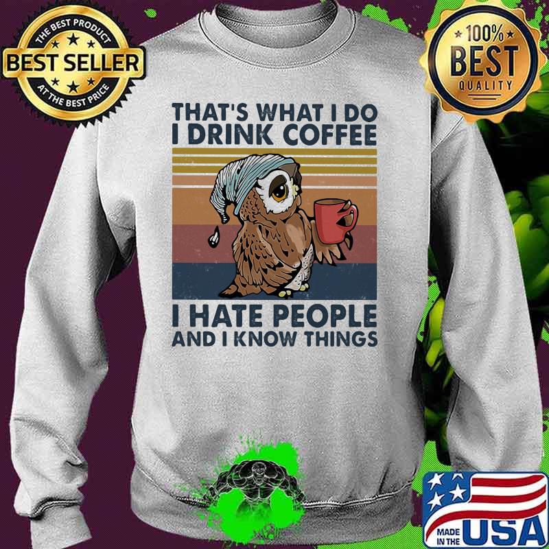 Owl that's what i do i drink coffee i hate people and i know things lines vintage s Sweater Owl that's what i do i drink coffee i hate people and i know things lines vintage s Sweater