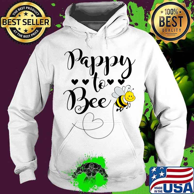 Pappy To Bee Family Matching Gift T-Shirt Hoodie Pappy To Bee Family Matching Gift T-Shirt Hoodie