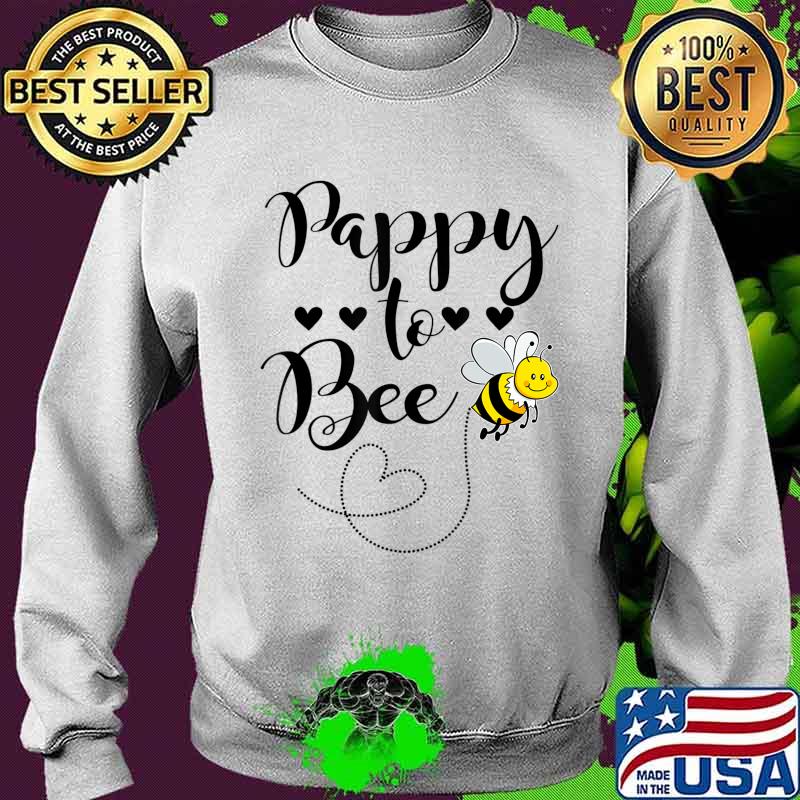 Pappy To Bee Family Matching Gift T-Shirt Sweater Pappy To Bee Family Matching Gift T-Shirt Sweater