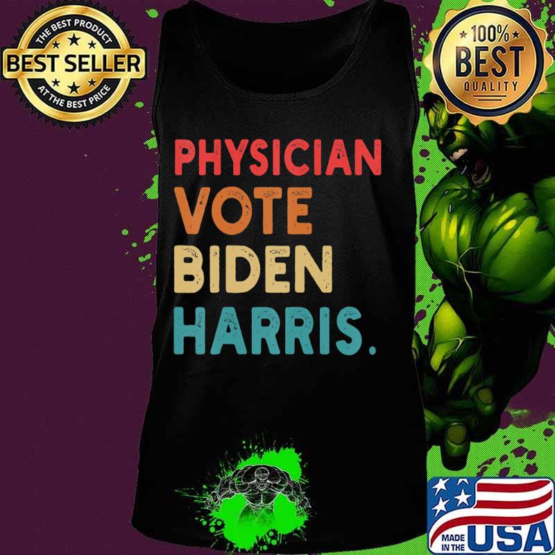 Physician Vote Biden Harris Retro In Presidential Election T-Shirt Tank top Physician Vote Biden Harris Retro In Presidential Election T-Shirt Tank top