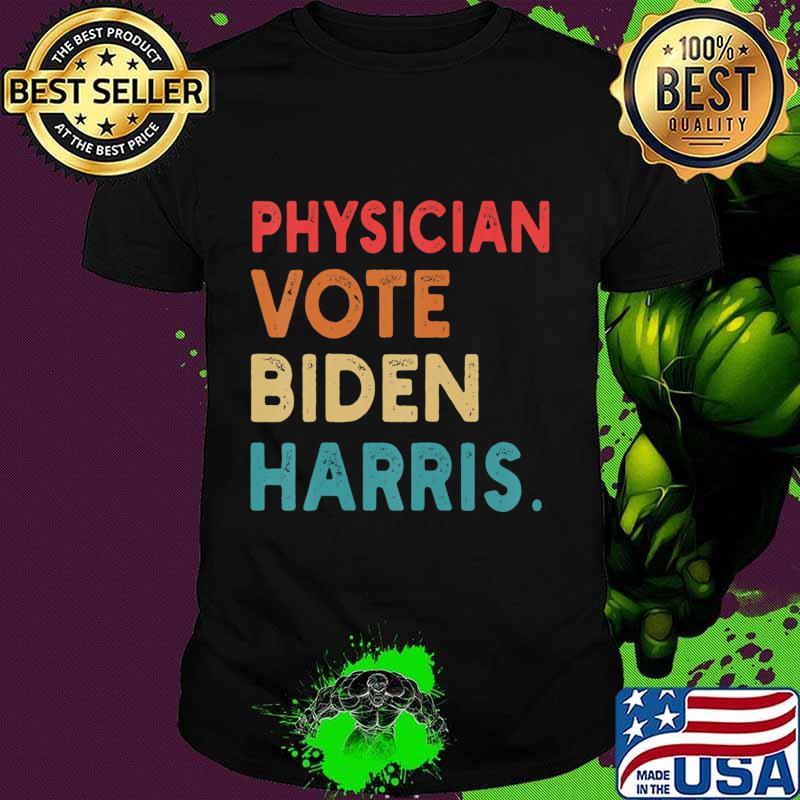 Physician Vote Biden Harris Retro In Presidential Election T-Shirt