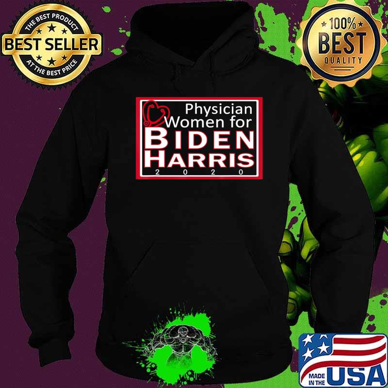 Physician Women For Biden Harris 2020 T-Shirt Hoodie Physician Women For Biden Harris 2020 T-Shirt Hoodie