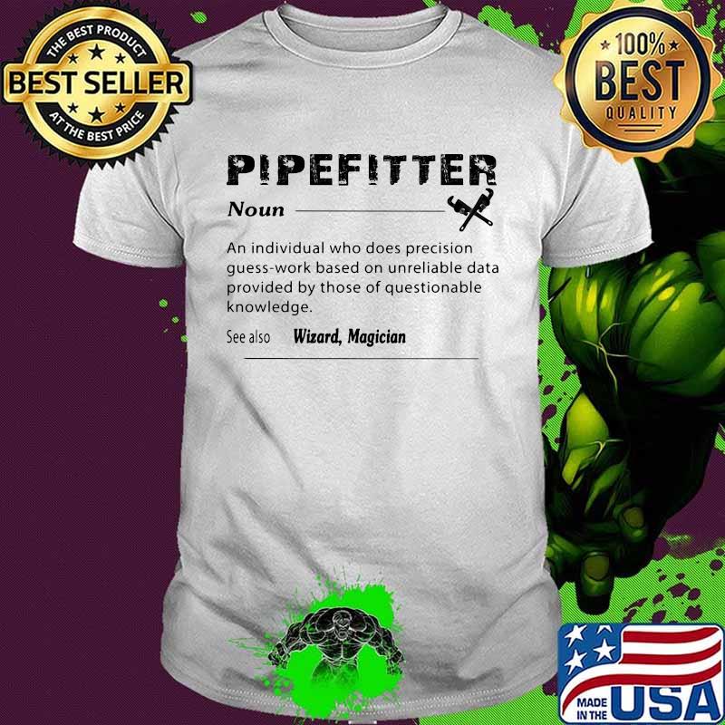 Pipefitter noun see also wizard magician shirt