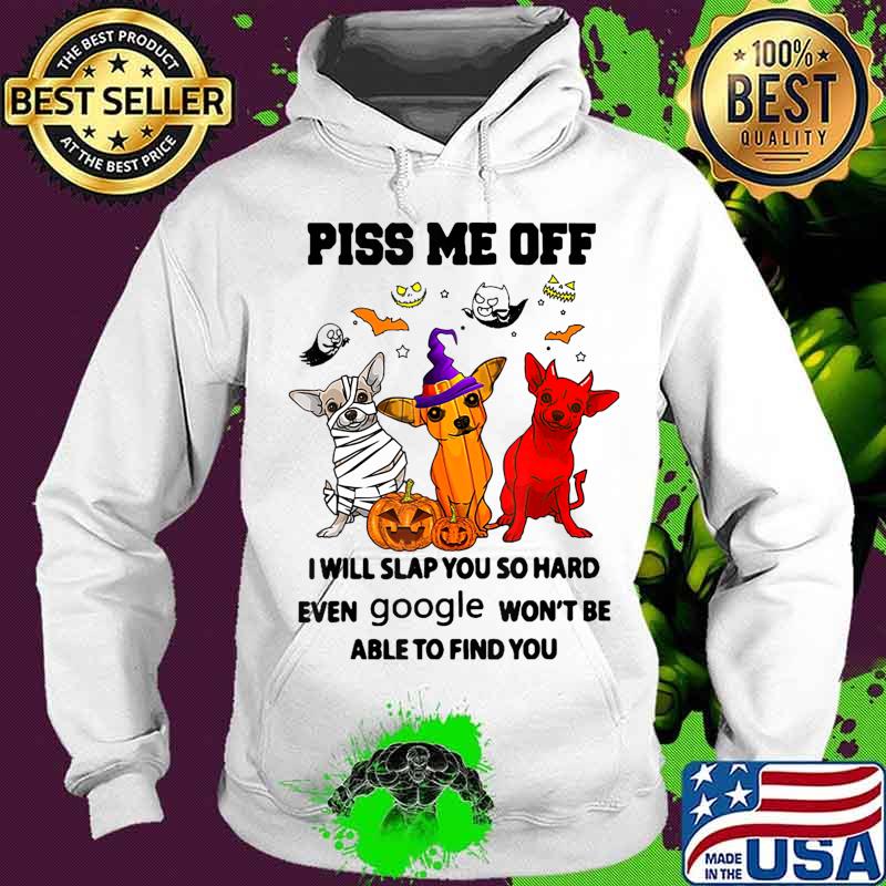 Piss Me Off Dog Witch Dog Satan Dog Mummies T-Shirt Hoodie Piss Me Off Dog Witch Dog Satan Dog Mummies T-Shirt Hoodie