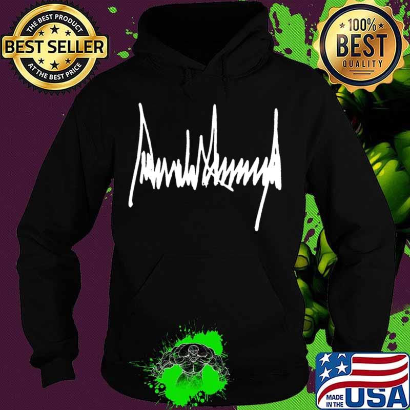 President Donald J Trump Signature Shirt Hoodie President Donald J Trump Signature Shirt Hoodie