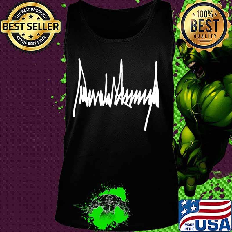 President Donald J Trump Signature Shirt Tank top President Donald J Trump Signature Shirt Tank top