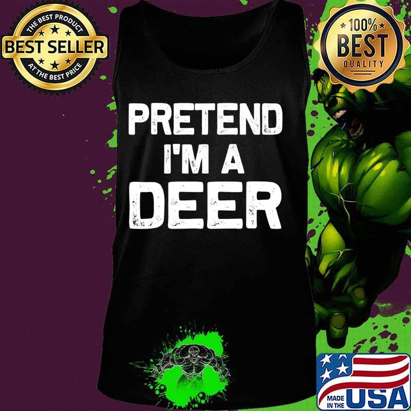 Pretend I'm a Deer Funny Halloween Party Costume Gifts T-Shirt Tank top Pretend I'm a Deer Funny Halloween Party Costume Gifts T-Shirt Tank top